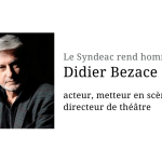Hommage à Didier Bezace disparu le 11 mars 2020, à l’âge de 74 ans