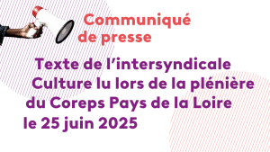 Texte de l’intersyndicale Culture lu lors de la plénière du Coreps Pays de la Loire le 25 juin 2025