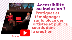 Replay de la conférence sur la place des artistes et publics sourds dans la création