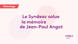 Le Syndeac salue la mémoire de Jean-Paul Angot