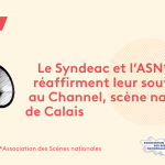 Le Syndeac et l’Association des Scènes nationales réaffirment leur soutien au Channel, Scène nationale de Calais