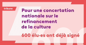 Pour une concertation nationale sur le refinancement de la culture – les 600 premiers signataires de notre tribune
